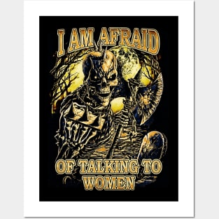 I Am Afraid Of Talking To Women Posters and Art